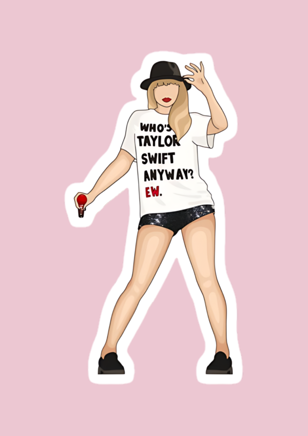 ‘Who’s Taylor Swift anyway’ Sticker - Image 2