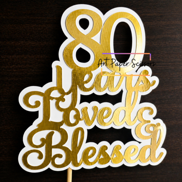 80th Birthday Cake Topper – “80 Years Loved & Blessed” | Elegant Milestone Cake Decoration