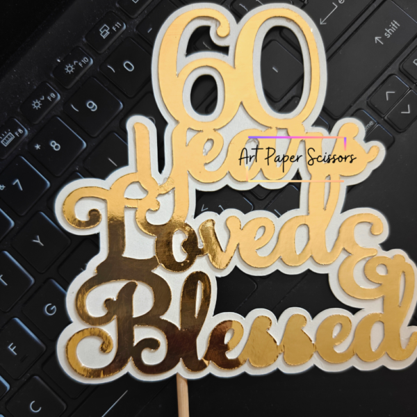 60 Years Loved & Blessed Cake Topper | 60th Birthday Cake Decoration for Mom, Dad & Grandparents